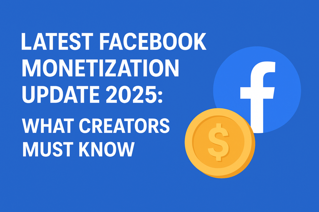 Latest Facebook Monetization Update